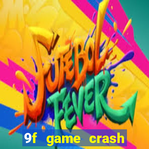 9f game crash ganhar dinheiro